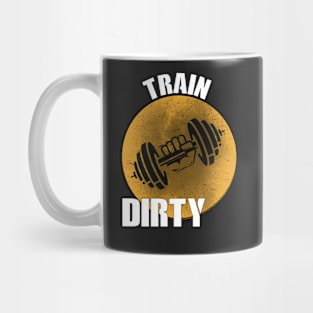 TRAIN DIRTY Mug